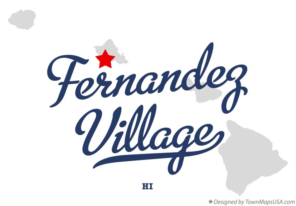 Map of Fernandez Village Hawaii HI